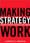 Making Strategy Work – Lawrence G. Hrebiniak