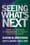 Seeing What’s Next: Using the Theories of Innovation to Predict Industry Change – Clayton Christensen