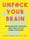 Unfuck Your Brain: Using Science to Get Over Anxiety, Depression, Anger, Freak-Outs, and Triggers  – Faith G. Harper