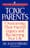 Toxic Parents: Overcoming Their Hurtful Legacy and Reclaiming Your Life  – Susan Forward