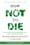 How Not to Die: Discover the Foods Scientifically Proven to Prevent and Reverse Disease  – Michael Greger