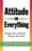 Attitude Is Everything: Change Your Attitude… and You Change Your Life!  – Jeff Keller