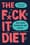 The F*ck It Diet: Eating Should Be Easy – Caroline Dooner