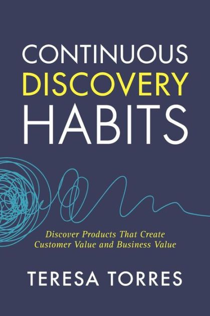 Continuous Discovery Habits  – Teresa Torres