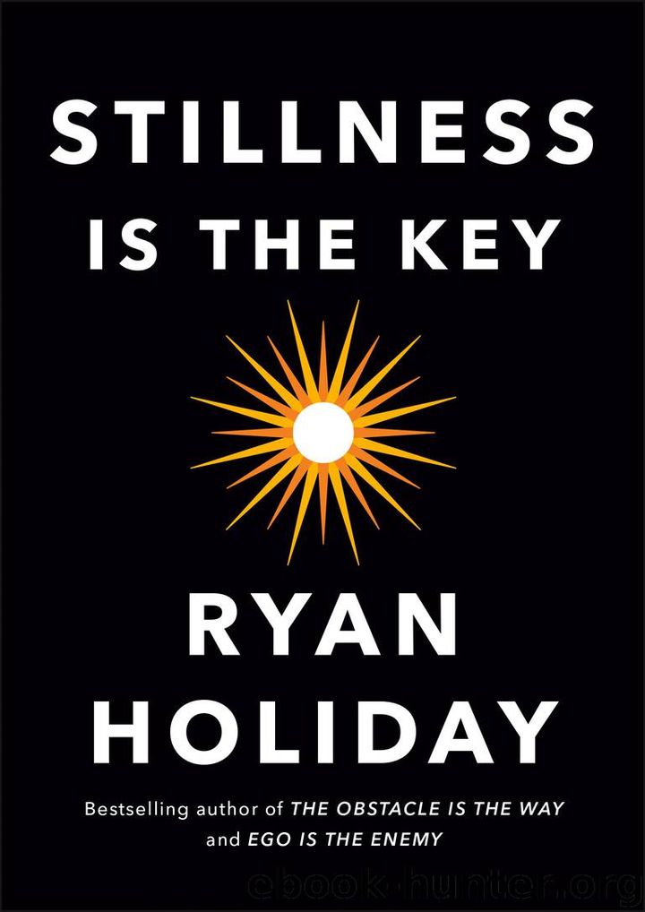 Stillness is the key – Ryan Holiday