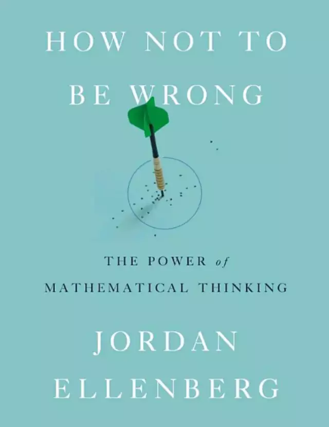 How Not to Be Wrong – Jordan Ellenberg