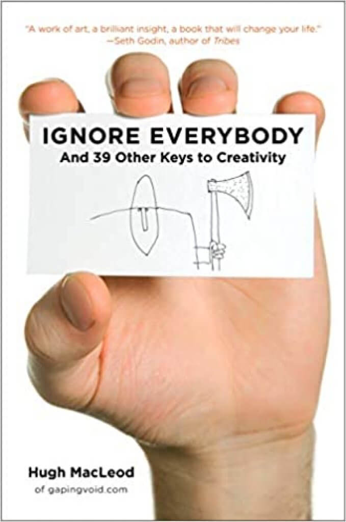 Ignore Everybody  –  Hugh MacLeod