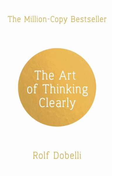 The Art of Thinking Clearly – Rolf Dobelli