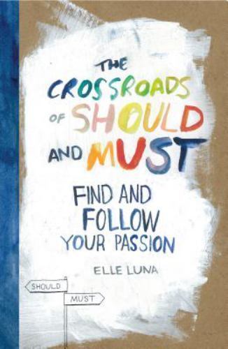 The Crossroads of Should and Must – Elle Luna