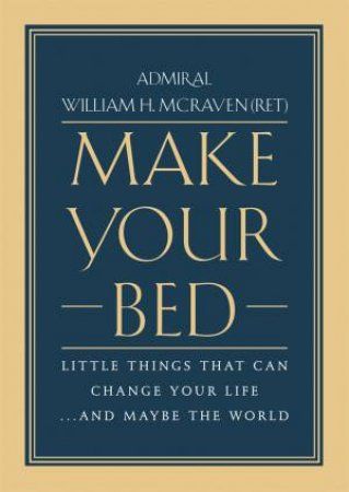 Make Your Bed – William H. McRaven