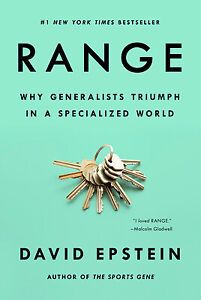 Range: Why Generalists Triumph in a Specialized World – David Epstein