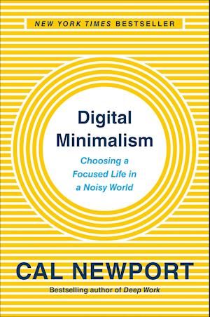 Digital Minimalism  –  Cal Newport