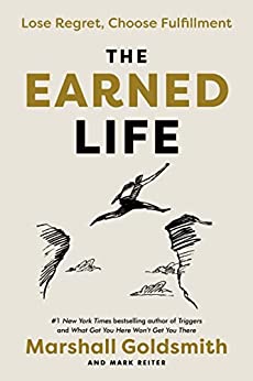 The Earned Life  –  Marshall Goldsmith