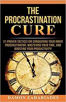 The Procrastination Cure – Damon Zahariades