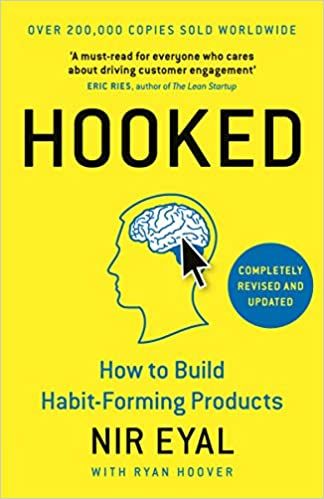 Hooked: How to Build Habit-Forming Products – Nir Eyal