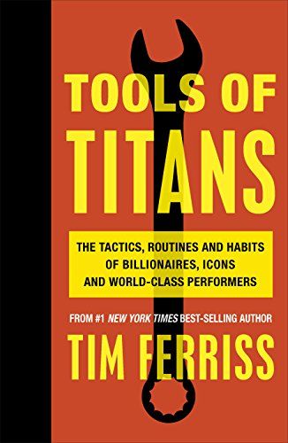 Tools of Titans – Tim Ferriss