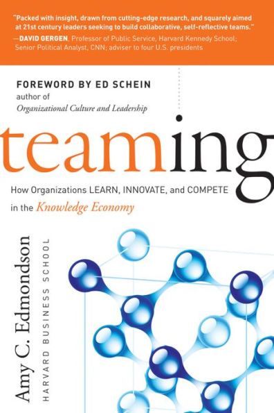 Teaming: How Organizations Learn, Innovate, and Compete in the Knowledge Economy – Amy C. Edmondson