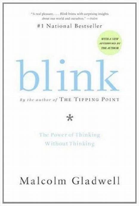 Blink: The Power of Thinking Without Thinking – Malcolm Gladwell