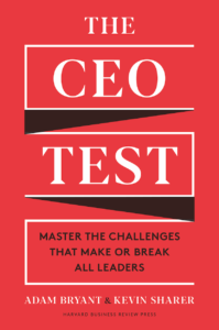 The CEO Test: Master the Challenges that Make or Break All Leaders – Adam Bryant