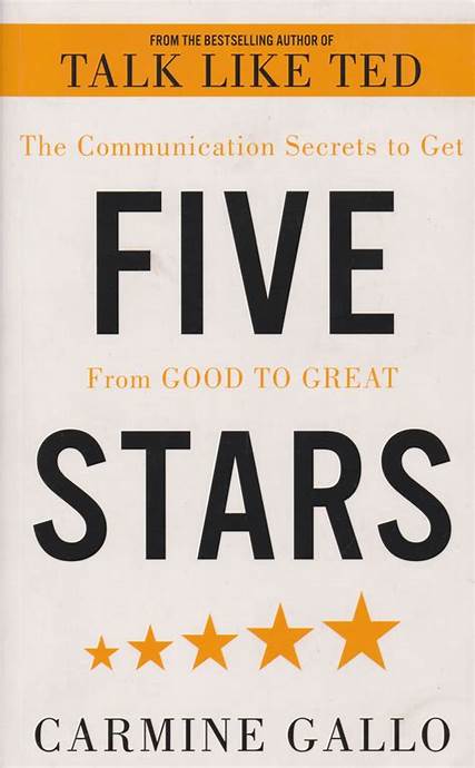 Five Stars: The Communication Secrets to Get From Good to Great – Carmine Gallo