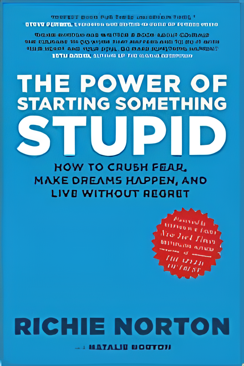 The Power of Starting Something Stupid – Richie Norton