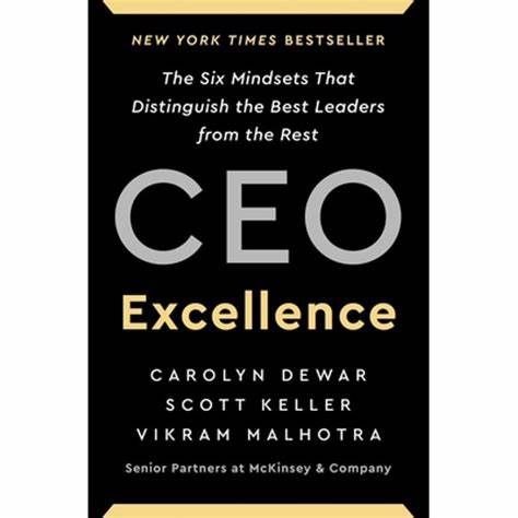 CEO Excellence –  Carolyn Dewar , Scott Keller, and Vikram Malhotra