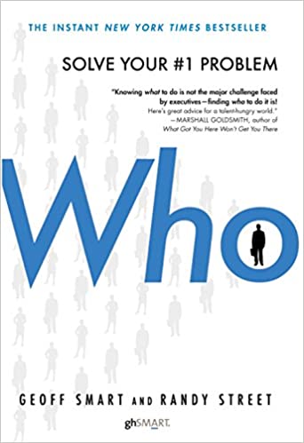 Who: The A Method for Hiring – Geoff Smart and Randy Street