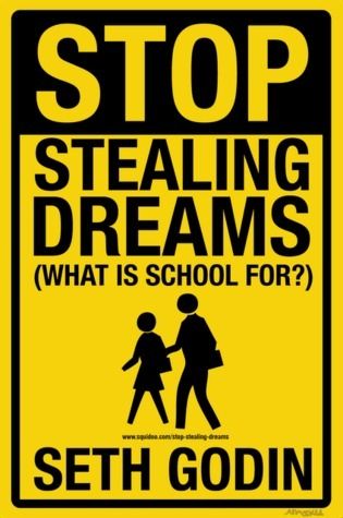 Stop Stealing Dreams – Seth Godin