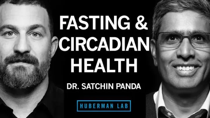 Andrew Huberman – Dr. Satchin Panda: Intermittent Fasting to Improve Health, Cognition & Longevity