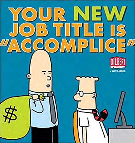 Your New Job Title Is ‘Accomplice’ – Scott Adams