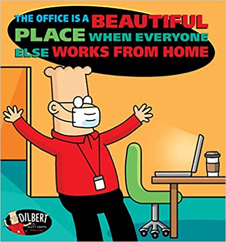 The Office Is a Beautiful Place When Everyone Else Works from Home – Scott Adams