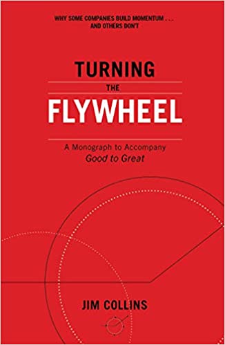 Turning the Flywheel: A Monograph to Accompany Good to Great – Jim Collins