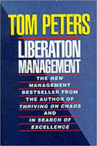 Liberation Management – Tom Peters