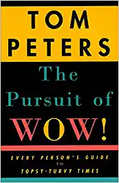 The Pursuit of Wow! – Tom Peters