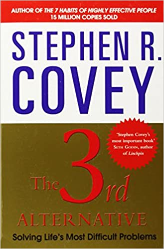 The 3rd Alternative – Stephen Covey