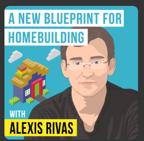 Invest Like the Best with Patrick O’Shaughnessy:  Alexis Rivas – A New Blueprint for Homebuilding