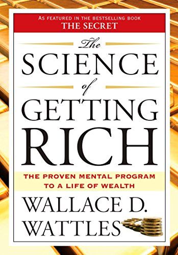 The Science of Getting Rich  – Wallace D. Wattles