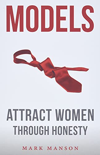 Models: Attract Women Through Honesty  – Mark Manson