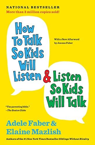 How to Talk So Kids Will Listen & Listen So Kids Will Talk  – Adele Faber