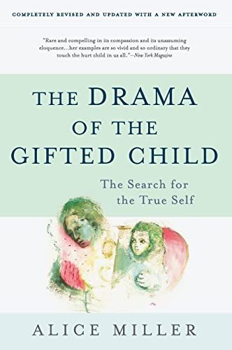 The Drama of the Gifted Child: The Search for the True Self  – Alice   Miller