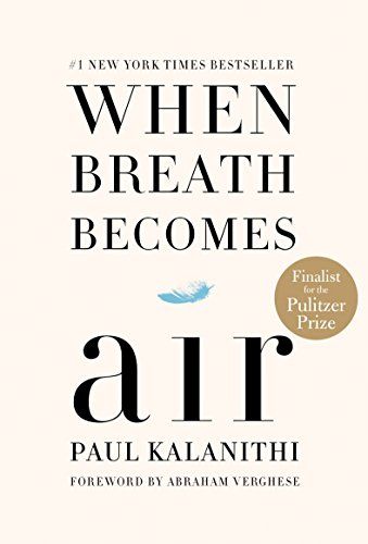 When Breath Becomes Air  – Paul Kalanithi