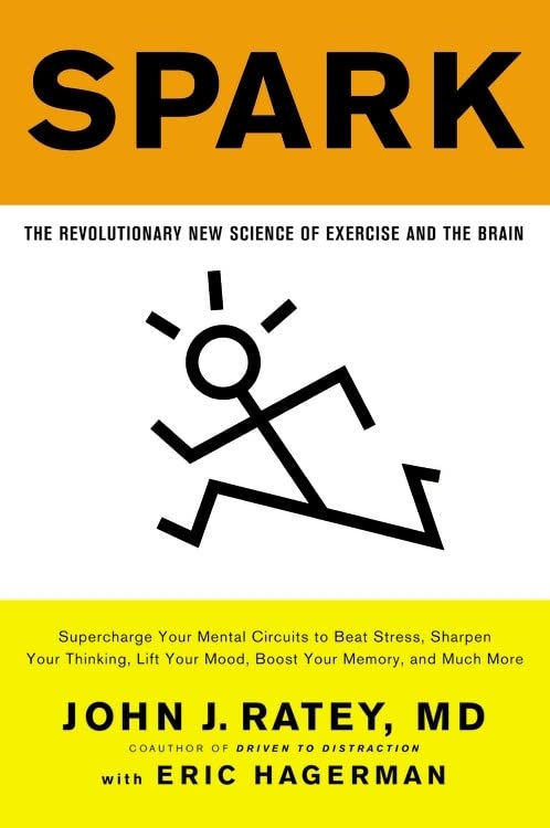 Spark: The Revolutionary New Science of Exercise and the Brain  – John J. Ratey