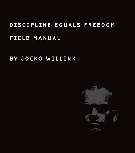 Discipline Equals Freedom: Field Manual  – Jocko Willink