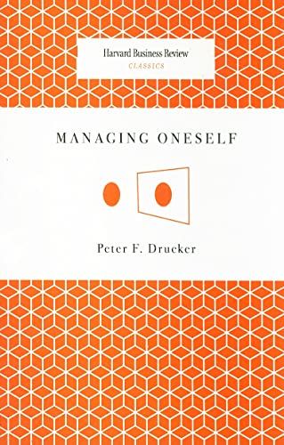 Managing Oneself (Harvard Business Review Classics) – Peter F. Drucker