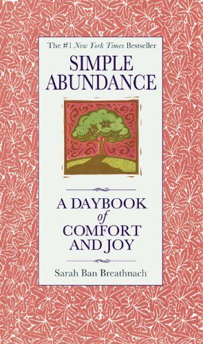 Simple Abundance: A Daybook of Comfort of Joy  – Sarah Ban Breathnach