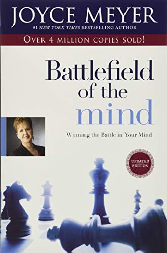 Battlefield Of The Mind: Winning The Battle In Your Mind  – Joyce Meyer