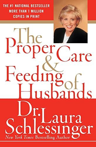 The Proper Care and Feeding of Husbands  – Laura Schlessinger