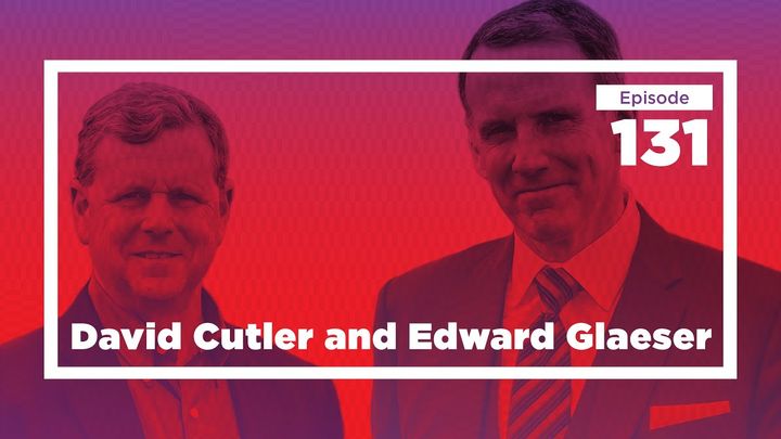 David Cutler and Ed Glaeser on the Health and Wealth of Cities | Conversations with Tyler