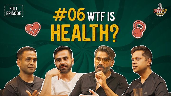 WTF is Health? ft. Nikhil Kamath, Suniel Shetty, Nithin Kamath and Mukesh Bansal