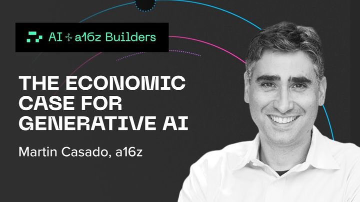 The Economic Case for Generative AI with a16z’s Martin Casado | a16z Podcast